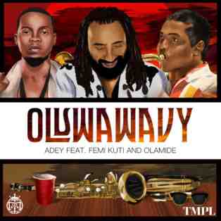 Adey ft. Olamide & Femi Kuti – Oluwa Wavy