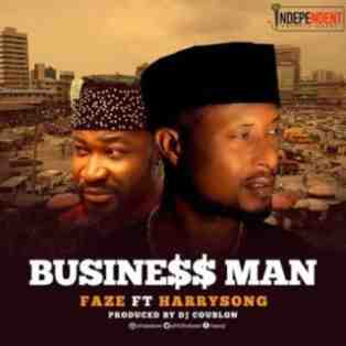 Faze ft. Harrysong – Business Man (Prod By  DJ Coublon)