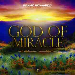 Frank Edwards – God Of Miracle