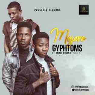 Gyphtoms ft. Small Doctor – Mojere
