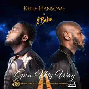 Kelly Hansome ft. 2Baba – Open My Way
