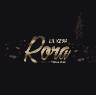 Lil Kesh – Rora (Prod. By Young John)