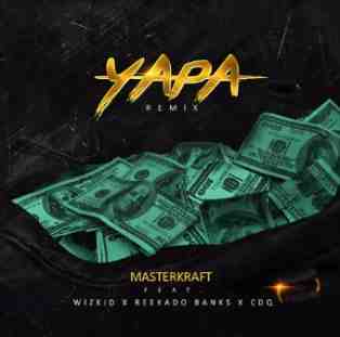 Masterkraft ft. Wizkid, Reekado Banks & CDQ – Yapa (Remix)