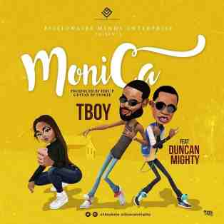 TBoy ft. Duncan Mighty – Monica