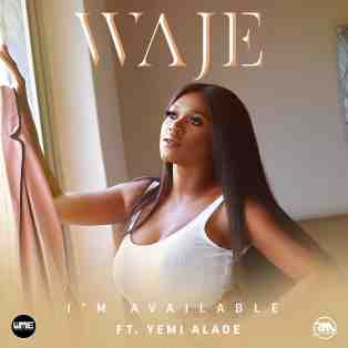 Waje ft. Yemi Alade – I’m Available