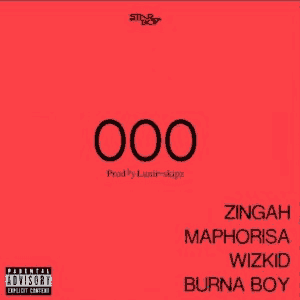 Wizkid x Burna Boy x Zingah x Maphorisa – OOO