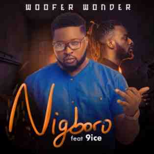 Woofer Wonder ft. 9ice – Nigboro